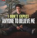 I Don’t Expect Anyone to Believe Me (2023) I Don’t Expect Anyone to Believe Me (2023)